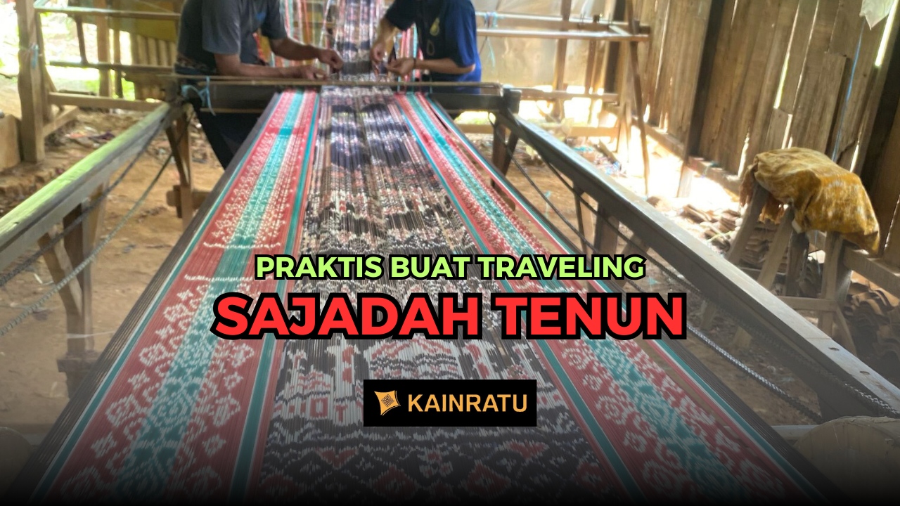 proses pembuatan sajadah tenun traveling