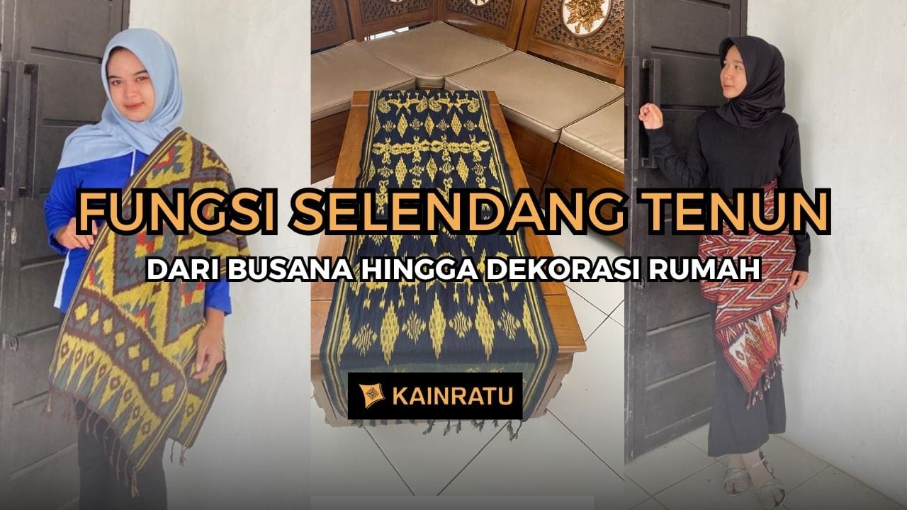 060513b4-9284-4dd1-9bdc-4ec5a248d9ca fungsi-selendang-tenun