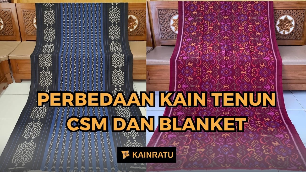 Perbedaan tenun blanket dan tenun csm