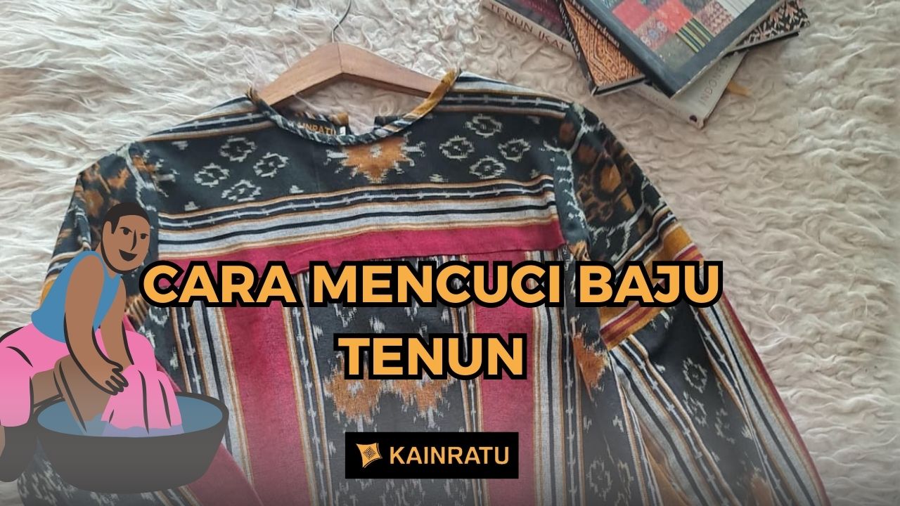 cara-mencuci-baju-tenun