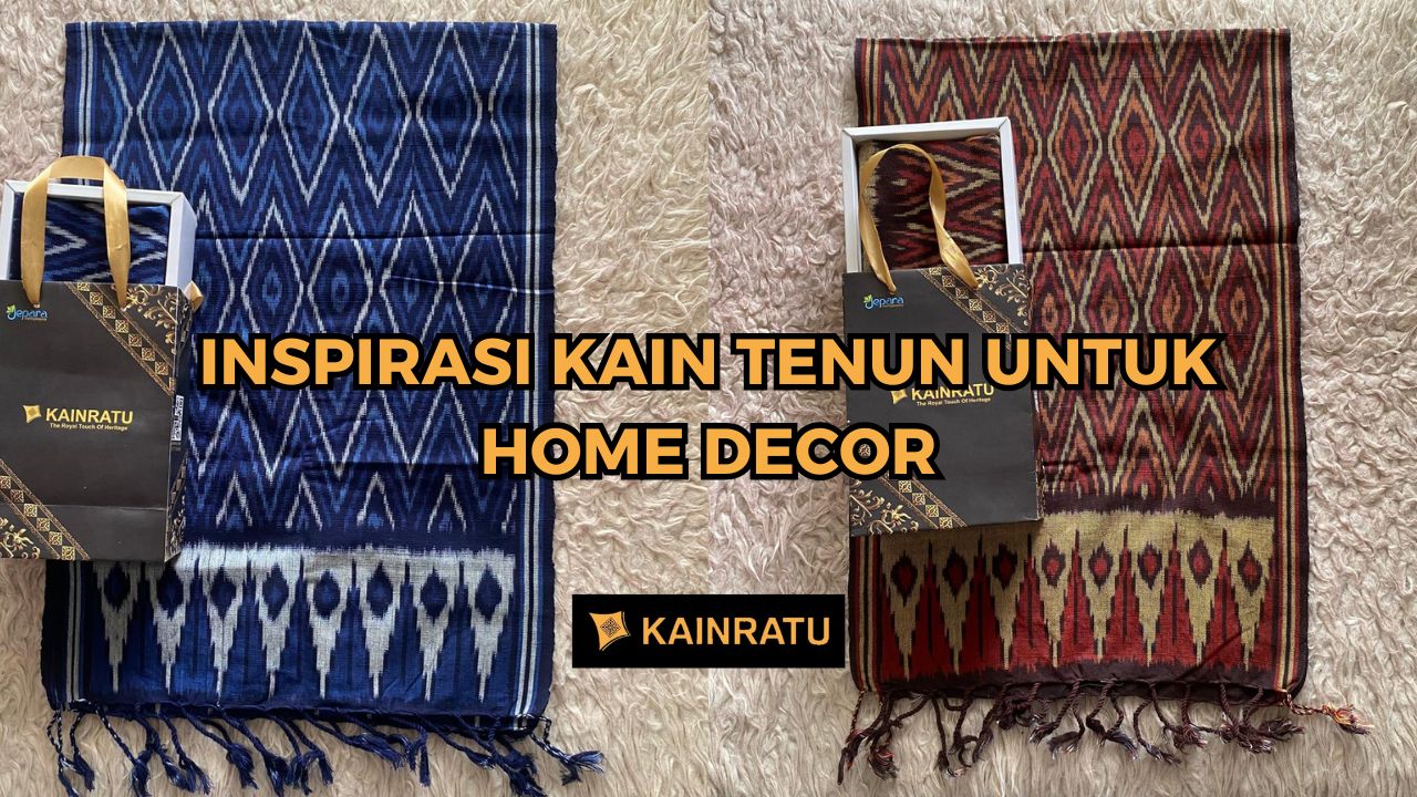 Inspirasi Kain Tenun untuk Home Decor