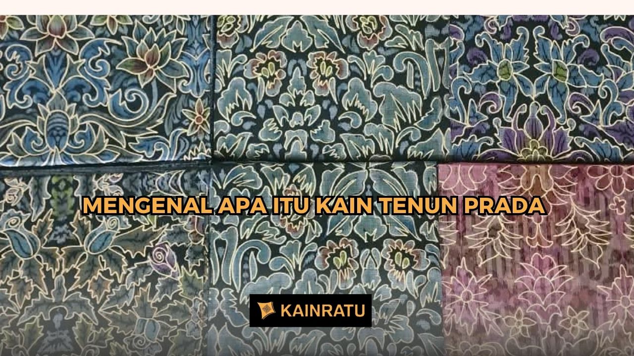APA ITU KAIN TENUN PRADA