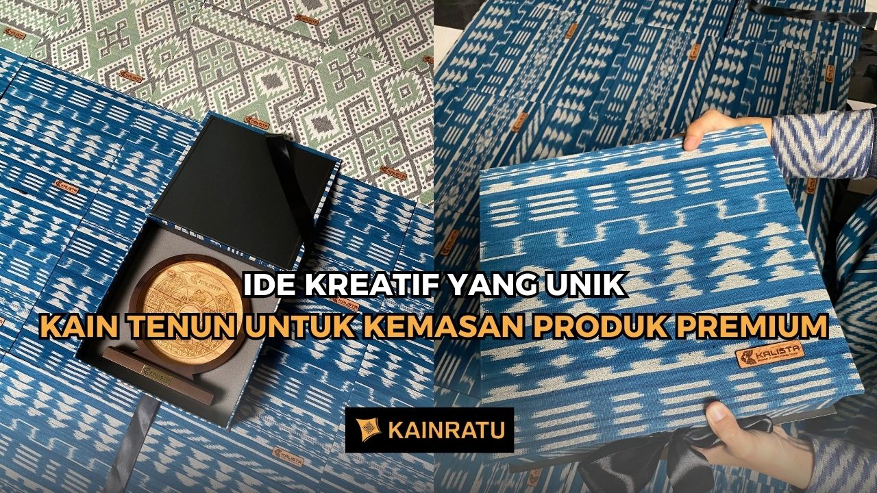 Kain Tenun untuk Kemasan Produk Premium